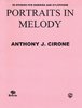 Cirone, Anthony J.: Portraits in Melody
