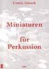 Görsch, Ursula: Miniaturen für Percussion (17 Spieler)