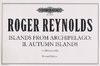 Reynolds, Roger: Islands from Archipelago