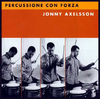 CD Axelsson, Jonny: Percussione con Forza