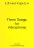 Kopetzki, Eckhard: Three Songs for Vibraphone
