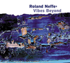 CD Neffe, Roland: Vibes Beyond