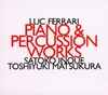 CD Ferrari, Luc: Piano & Percussion Works