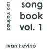 Trevino, Ivan: Song Book, Vol. 1 for solo marimba