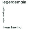 Trevino, Ivan: Legerdemain for Multi-Percussion Solo