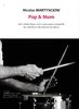 Martynciow, Nicolas: Pop & Mom pour caisse claire, voix et percussion corporelle