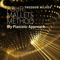 Milkov, Theodor: Four Mallets Method My Pianistic Approach