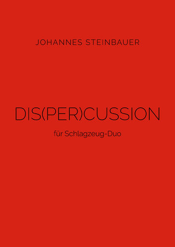 Steinbauer, Johannes: DIS(PER)CUSSION for Percussion Duo