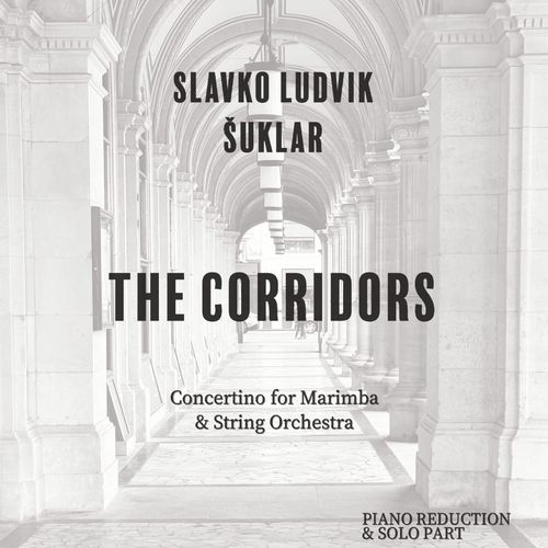 Suklar, Slavko Ludvik: The Corridors, Concertino for Marimba & String Orch. (Piano Red.+Solo Part)