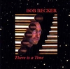 CD Becker, Bob: There is a Time