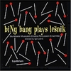 CD Bing Bang Ensemble plays Lesnik
